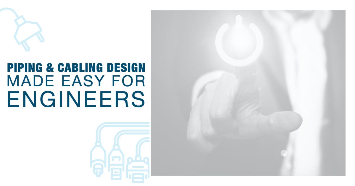 Piping and Cabling Design Made Easy for Engineers | EAC